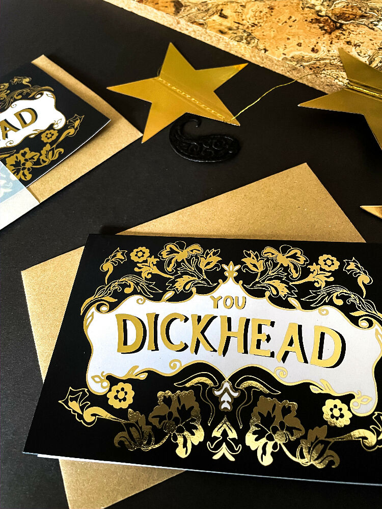 You Dickhead A6 Card/Offensive Card/Birthday Card/ Anniversary Card/Cheeky Card/Rude Card/ Rude Art Work/Gold Foil Greeting Card
