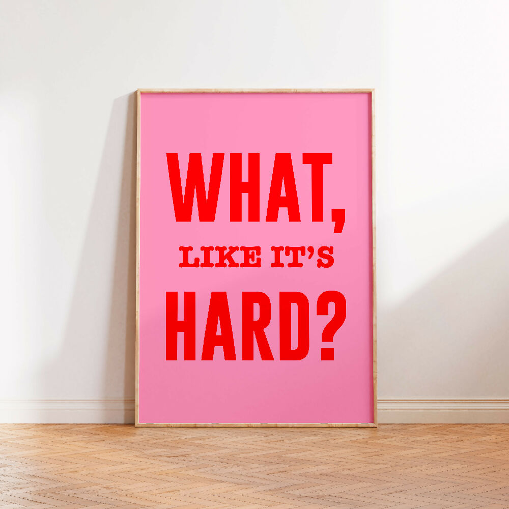 WHAT LIKE IT'S HARD PINK RED PRINT