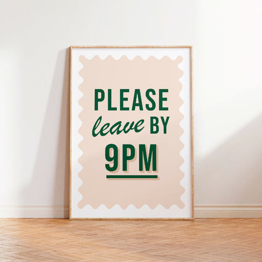 PLEASE LEAVE BY 9PM BEIGE GREEN PRINT