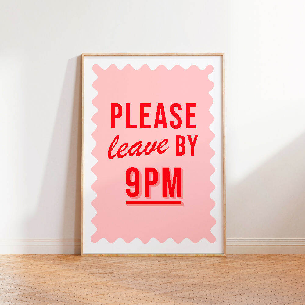 PLEASE LEAVE BY 9PM PINK RED PRINT