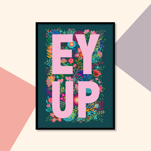 Floral EY UP A4 Print